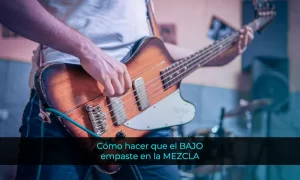 cómo hacer que el bajo empaste en la mezcla