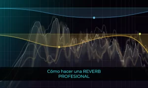 cómo hacer una reverb profesional