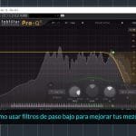 Cómo usar filtros de paso bajo para mejorar tus mezclas