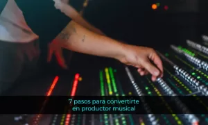 Cómo convertirte en un productor de música