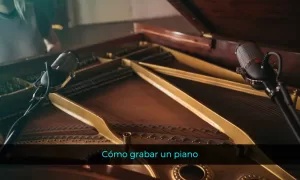 Cómo grabar un piano