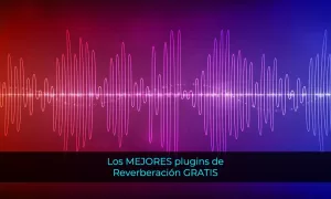 Los MEJORES plugins de Reverberación GRATIS