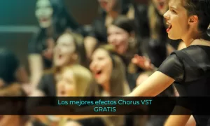 Los mejores efectos Chorus VST GRATIS