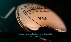 Los mejores efectos de saturación VST GRATIS