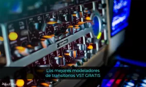 Los mejores modeladores de transitorios VST GRATIS