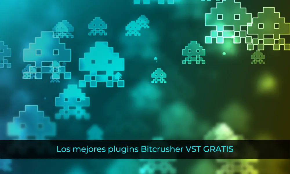 Los mejores plugins Bitcrusher VST GRATIS