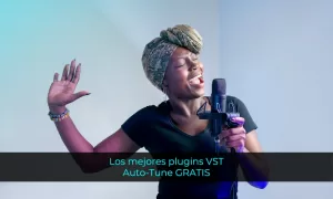 Los mejores plugins VST Auto-Tune GRATIS