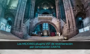 Los mejores plugins VST de reverberación por convolución GRATIS