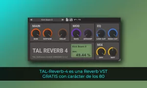 TAL-Reverb-4 es una Reverb VST GRATIS con carácter de los 80