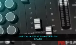 preFIX es la MEJOR Puerta de ruido GRATIS