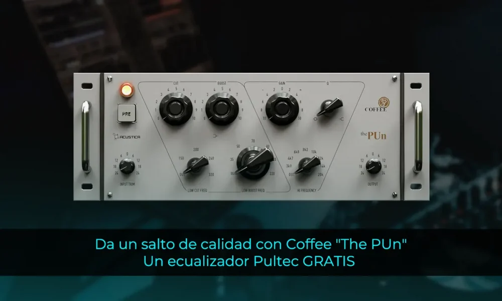 Da un salto de calidad con Coffee "The PUn", el ecualizador Pultec GRATIS que estabas buscando para tu música