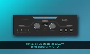 Keylay es un efecto de DELAY ping-pong GRATUITO