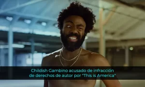 Childish Gambino acusado de infracción de derechos de autor