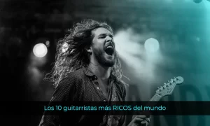 Los 10 guitarristas más ricos del mundo