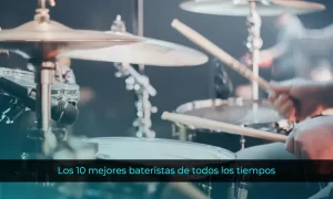 Los 10 mejores bateristas de todos los tiempos