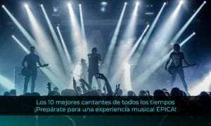 Los 10 mejores cantantes de todos los tiempos: ¡Prepárate para una experiencia musical ÉPICA!