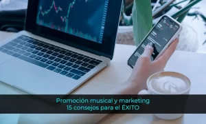 Promoción musical y marketing 15 consejos para el ÉXITO