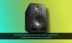 Revisión de los monitores ADAM Audio S2V Altavoces de escala mundial