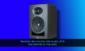 Revisión del monitor Kali Audio LP-6