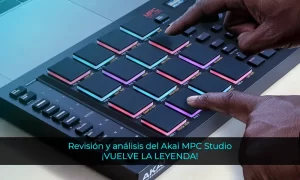 Revisión y análisis del Akai MPC Studio Vuelve la LEYENDA