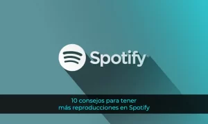 10 consejos sobre cómo tener más reproducciones en Spotify