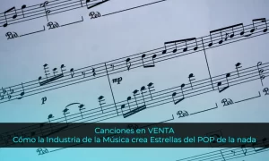 Canciones en VENTA Cómo la Industria de la Música crea Estrellas del POP de la nada