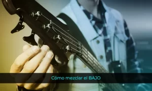 Cómo MEZCLAR el BAJO correctamente