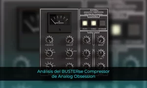 Análisis BUSTERse Compressor de Analog Obsession (GRATIS)