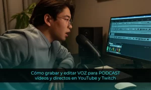 Cómo grabar y editar VOZ para PODCAST vídeos y directos en YouTube y Twitch