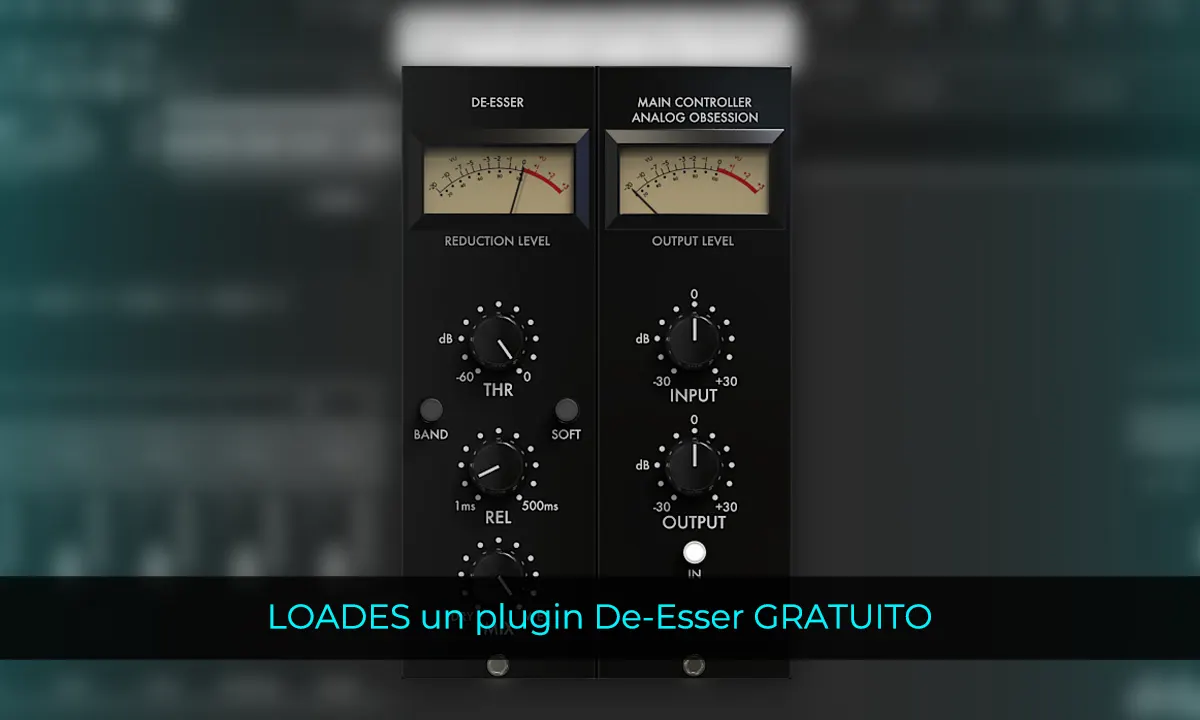 Loades es un plugin De-Esser GRATUITO