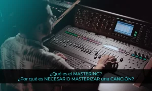 Qué es el MASTERING y Por qué es NECESARIO MASTERIZAR una CANCIÓN