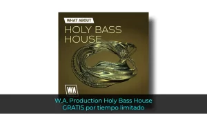 W.A. Production Holy Bass House GRATIS por tiempo limitado