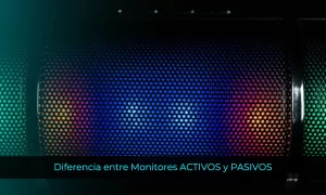 Diferencia entre Monitores ACTIVOS y PASIVOS