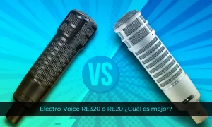 Electro-Voice RE320 o RE20 Cuál es mejor