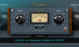 MJUC jr. un compresor Variable Mu GRATIS