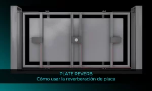 PLATE REVERB Aprende cómo usar la reverberación de placa en tus canciones