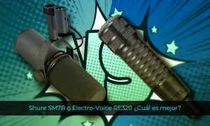 Shure SM7B o Electro-Voice RE320 Cuál es mejor