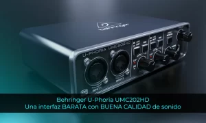 Behringer U-Phoria UMC202HD Una interfaz BARATA con BUENA CALIDAD de sonido