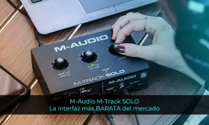 M-Audio M-Track SOLO La interfaz más BARATA del mercado (análisis y opinión)