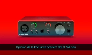 Opinión de la Focusrite Scarlett SOLO 3rd Gen