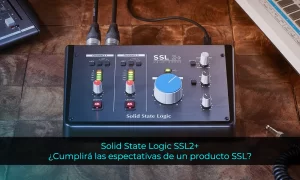 Solid State Logic SSL2+ Cumplirá las espectativas de un producto SSL