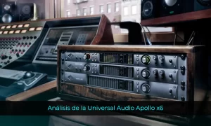 Universal Audio Apollo x6 Análisis, review y opinión sincera