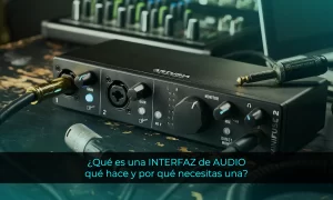 QUÉ es una INTERFAZ de AUDIO, qué HACE y POR QUÉ necesitas una