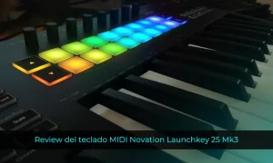 Review del teclado MIDI Novation Launchkey 25 Mk3