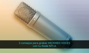 5 consejos para grabar MEJORES VOCES con tu Rode NT1-A