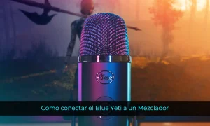 Cómo conectar el Blue Yeti a un mezclador de sonido