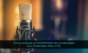 Cómo conectar un MICRÓFONO de Condensador a un Ordenador (Mac o PC)