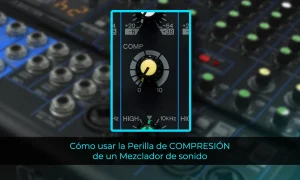 Cómo usar la Perilla de COMPRESIÓN de un Mezclador de sonido