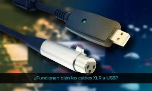 ¿Funcionan bien los cables XLR a USB?