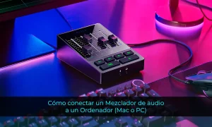 Las Mejores formas de conectar un Mezclador de audio a un Ordenador (Mac o PC)